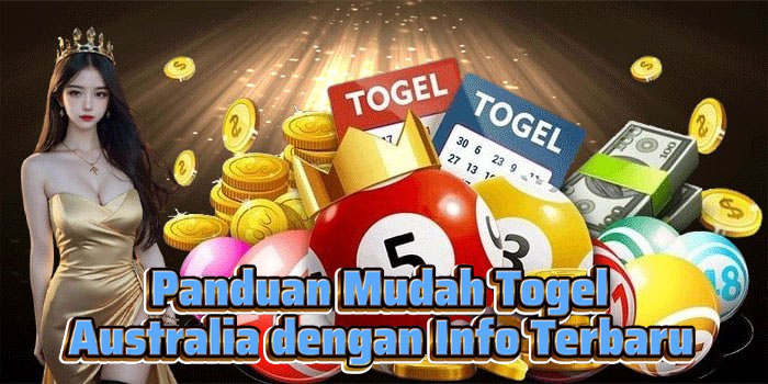 Panduan Mudah Togel Australia dengan Info Terbaru