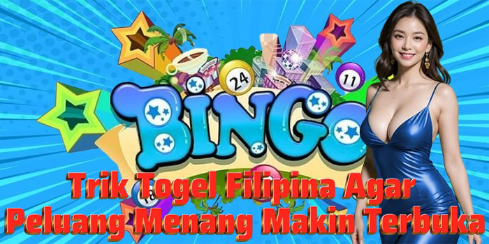 Trik Togel Filipina Agar Peluang Menang Makin Terbuka
