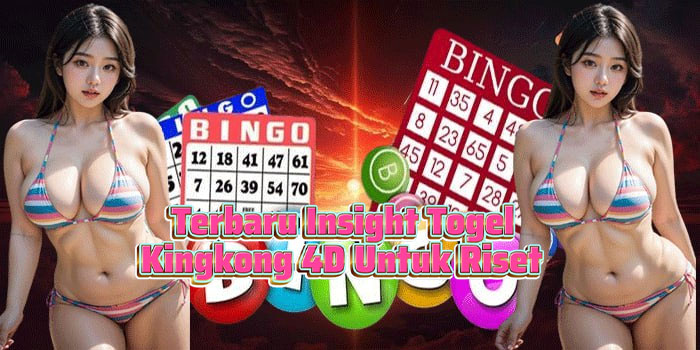 Terbaru Insight Togel Kingkong 4D Untuk Riset