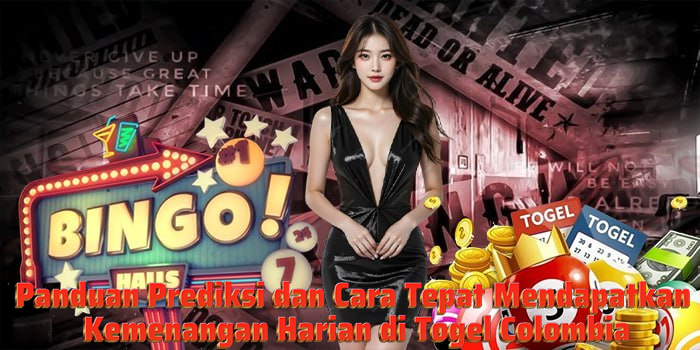 Panduan Prediksi dan Cara Tepat Mendapatkan Kemenangan Harian di Togel Colombia
