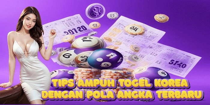 Tips Ampuh Togel Korea Dengan Pola Angka Terbaru Tips Ampuh Togel Korea Dengan Pola Angka Terbaru