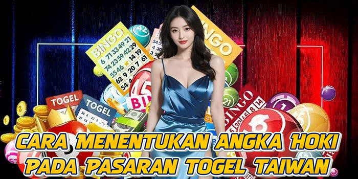 Cara Menentukan Angka Hoki Pada Pasaran Togel Taiwan